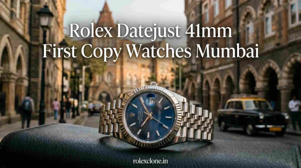 first copy and super clone watches in Mumbai