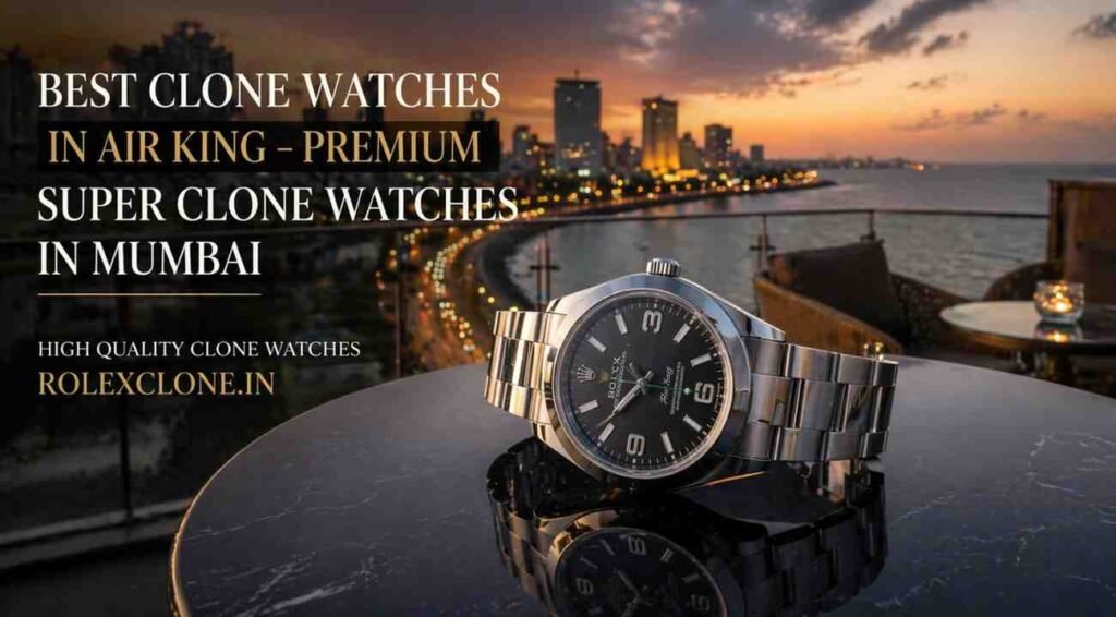 Current image: Best Air King Clone Watches in Mumbai.