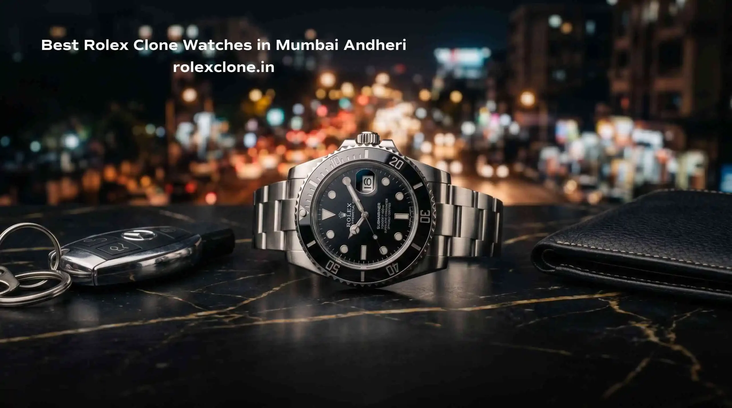 Best Rolex Clone Watches in Mumbai Andheri