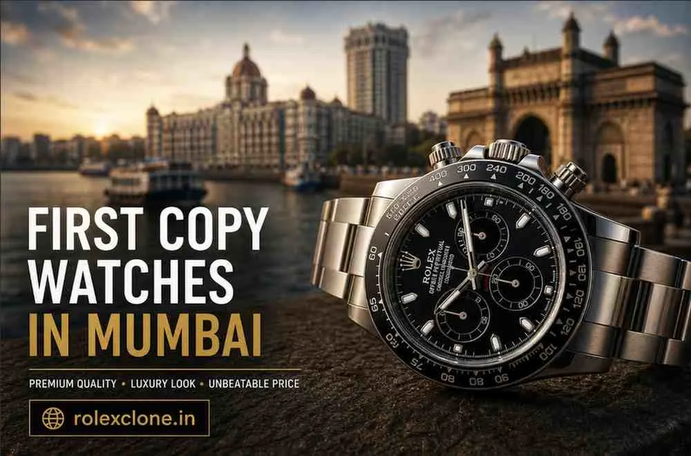 First Copy Watches in Mumbai: Your Complete 2025 Guide to Affordable Luxury